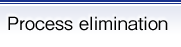 Process eliminationx
