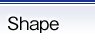 Shape